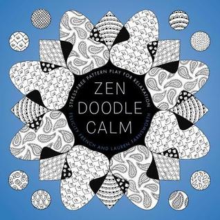 Full Download Zendoodle Calm: Stress-Free Pattern Play for Relaxation - Felicity French file in PDF