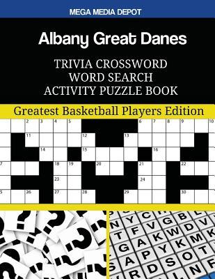 Full Download Albany Great Danes Trivia Crossword Word Search Activity Puzzle Book: Greatest Basketball Players Edition - Mega Media Depot file in ePub