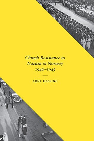 Read Online Church Resistance to Nazism in Norway, 1940-1945 (New Directions in Scandinavian Studies) - Arne Hassing file in PDF