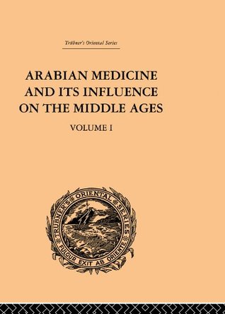 Download Arabian Medicine and its Influence on the Middle Ages: Volume I (Trubner's Oriental Series: Volume 5) - Donald Campbell file in PDF