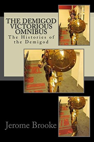 Read Online The Demigod Victorious Omnibus: The Histories of the Demigod - Jerome Brooke file in ePub