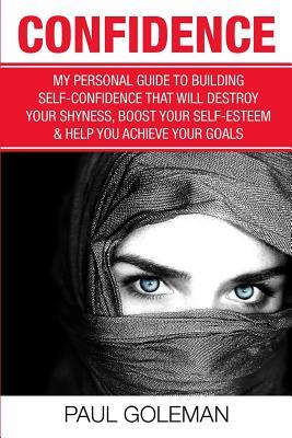 Read Confidence Code: An Easy and Step-By-Step Approach to Overcome Self-Doubt & Low Self-Esteem - Paul Goleman | ePub