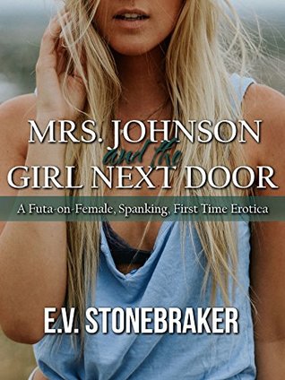 Download Mrs. Johnson and the Girl Next Door: A Futa-on-Female, Spanking, First Time Erotica (Futa MILF in Charge Book 2) - E.V. Stonebraker file in PDF