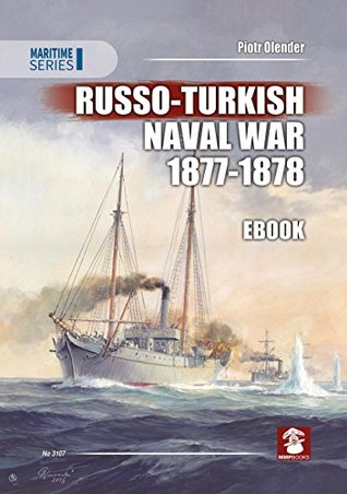 Download Russo-Turkish Naval War 1877-1878 (Maritime Series Book 1) - Piotr Olender file in PDF