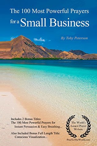 Full Download Small Business Prayers   The 100 Most Powerful Prayers for a Small Business — With 2 Bonus Books to Pray for Instant Persuasion & Easy Breathing - Toby Peterson file in PDF
