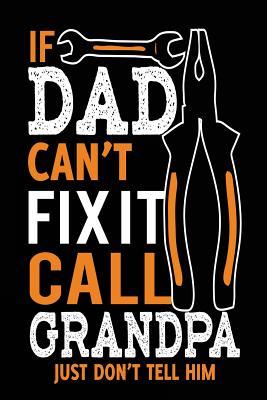 Read Online If Dad Can't Fix It Call Grandpa Just Don't Tell Him: Journal to Write In, 6 X 9, 108 Pages -  file in PDF