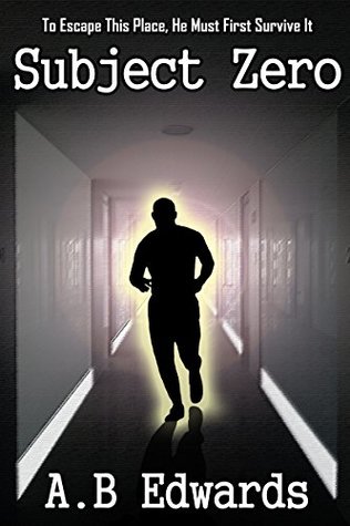 Read Subject Zero: To Escape This Place, He Must First Survive It - A.B. Edwards file in PDF