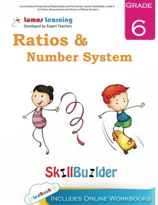 Full Download Lumos Ratios & Proportional Relationships and The Number System Skill Builder, Grade 6 - Unit Rates, Measurement and Division of Whole Numbers: Plus  Apps (Lumos Math Skill Builder) (Volume 3) - Lumos Learning file in ePub