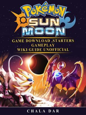 Read Pokemon Sun and Moon Game Download, Starters, Gameplay, Wiki Guide Unofficial - Chala Dar | PDF