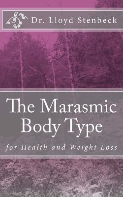 Read Online The Marasmic Body Type: for Health and Weight Loss - Dr Lloyd Stenbeck file in ePub