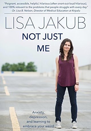 Full Download Not Just Me: Anxiety, depression, and learning to embrace your weird - Lisa Jakub file in ePub