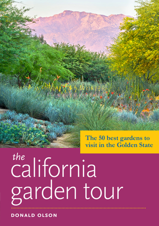 Read The California Garden Tour: The 50 Best Gardens to Visit in the Golden State - Donald Olson file in ePub