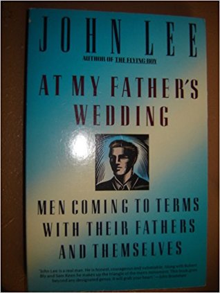 Read Online At My Father's Wedding : Men Coming to Terms With Their Fathers and Themselves/Audio Cassettes - John H. Lee file in PDF