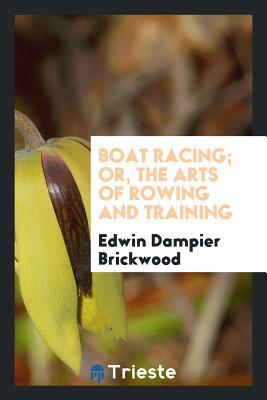 Download Boat Racing; Or, the Arts of Rowing and Training - Edwin Dampier Brickwood | PDF
