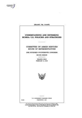 Read Online Understanding and Deterring Russia: U.S. Policies and Strategies: Committee on Armed Services - U.S. Congress file in PDF