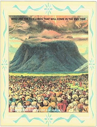 Download WHO ARE THE FIVE LORD'S THAT WILL COME BACK IN THE END TIME - Steve Wallace file in PDF
