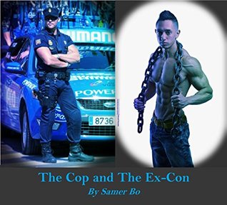 Read The Cop and The Ex-Con: Cop risking his own career falling in love with an ex-con, what will he choose? - Samer Bo file in PDF