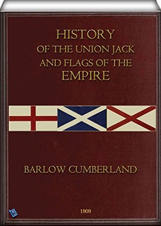 Download History of the Union Jack and Flags of the Empire (illustrated) - Barlow Cumberland file in PDF