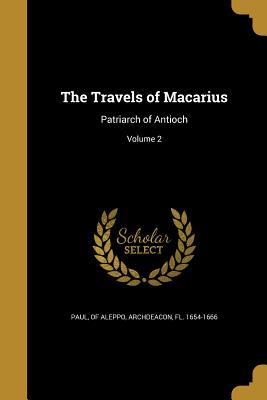 Read The Travels of Macarius: Patriarch of Antioch; Volume 2 - Of Aleppo Archdeacon Paul FL | PDF