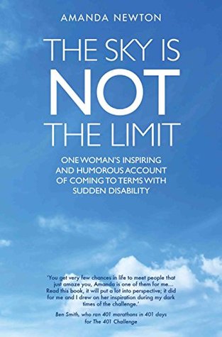 Read The Sky is Not the Limit - One Woman's Inspiring and Humorous account of coming to terms with sudden disability - Amanda Newton | ePub