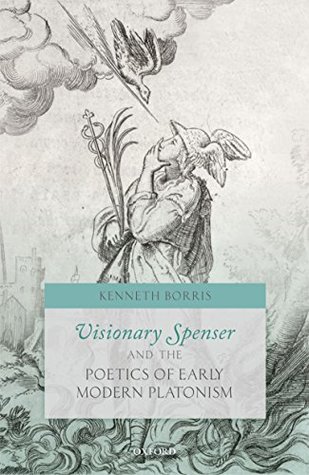 Read Visionary Spenser and the Poetics of Early Modern Platonism - Kenneth Borris file in PDF