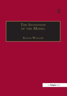 Read Online The Invention of the Model: Artists and Models in Paris, 1830-1870 - Susan Waller file in ePub
