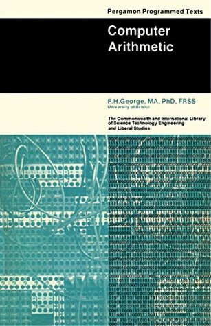 Download Computer Arithmetic: Pergamon Programmed Texts - F. H. George file in PDF