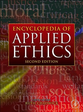 Download Encyclopedia of Applied Ethics (Encyclopedia of Applied Ethics, Four-Volume Set) - Dan Callahan | PDF