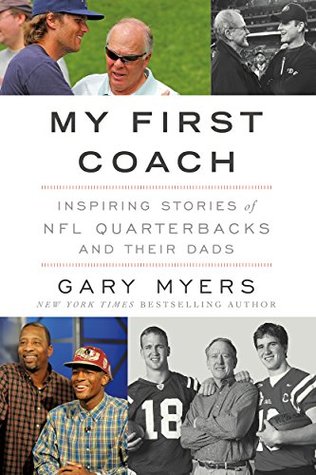 Read My First Coach: Inspiring Stories of NFL Quarterbacks and Their Dads - Gary Myers | PDF