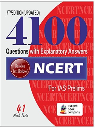 Read Online NCERT 4100: A compilation of Multiple Choice Questions based on NCERT Text Books of Standards VI to XII (Both old and New editions) for IAS Prelims 2018 - ABC Editorial Board file in PDF