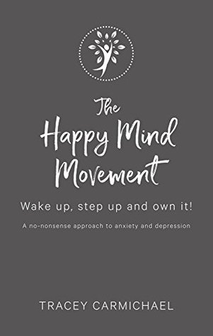 Download The Happy Mind Movement: Wake up, step up and own it - Tracey Carmichael | ePub