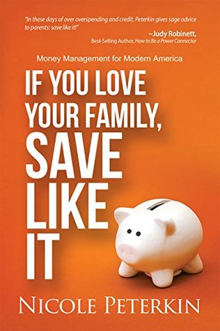 Read Online If You Love Your Family, Save Line it: Money Management for Modern America - Nicole Peterkin file in PDF