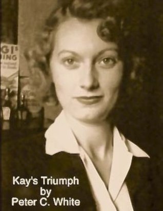 Download Kay's Triumph: A Women's Journey from Amandonment and Poverty to Model Parent and Hall of Fame Teacher - Peter C. White file in ePub