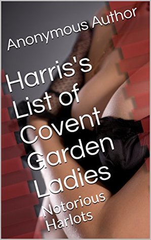 Read Harris's List of Covent Garden Ladies: Notorious Harlots - Anonymous file in PDF