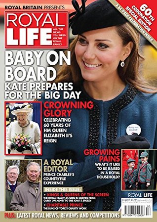 Read Royal Life Magazine - Issue 3: Baby on board - Kate prepares for the big day - Legacy Magazines Ltd file in PDF