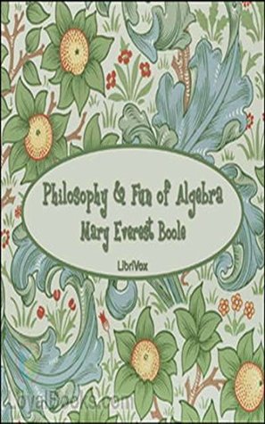 Full Download Philosophy and Fun of Algebra - Mary Everest Boole - Mary Everest Boole | ePub