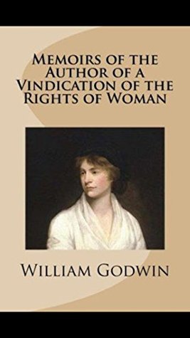 Read Online Memoirs of the Author of A Vindication of the Rights of Woman - William Godwin file in ePub