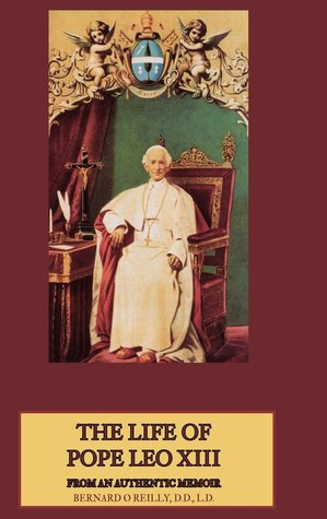 Full Download The Life of Pope Leo XIII: From an Authentic Memoir - Bernard O'Reilly | ePub