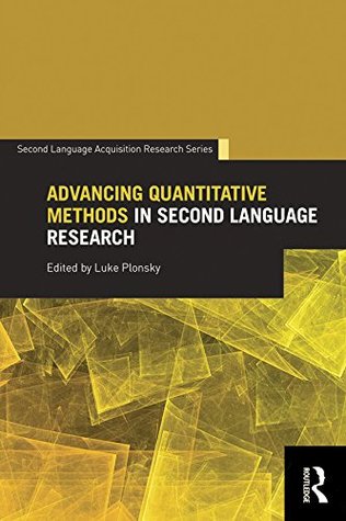 Read Online Advancing Quantitative Methods in Second Language Research (Second Language Acquisition Research Series) - Luke Plonsky file in ePub