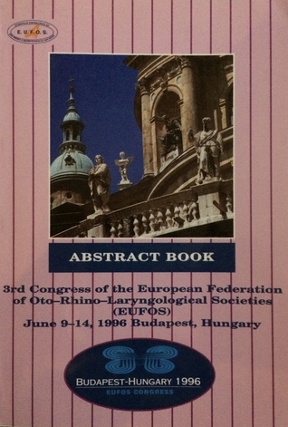 Read Online 3rd Congress of the European Federation of Oto-Rhino-Laryngological Societies (EUFOS). Abstract Book. - Various | ePub