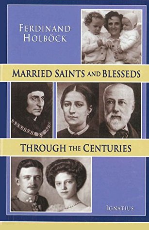 Full Download Married Saints and Blesseds: Through the Centuries - Ferdinand Holböck file in PDF