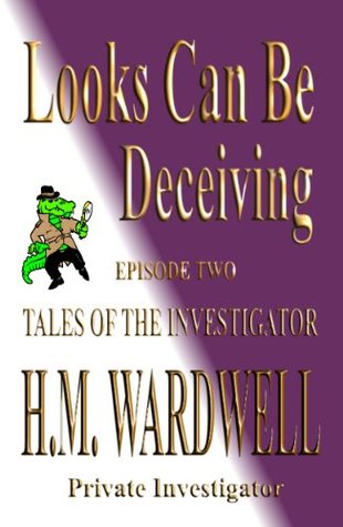 Read Looks Can Be Deceiving (Tales Of The Investigator Book 2) - H.M. Wardwell file in ePub