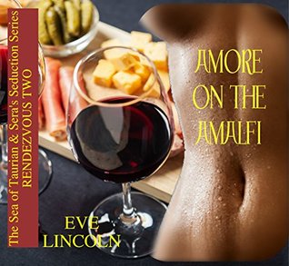 Full Download The Sea of Taurian & Sera's Seduction Series (RV 2) : AMORE ON THE AMALFI - Eve Lincoln file in PDF