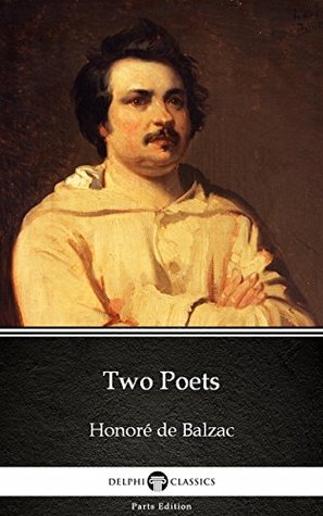 Download Two Poets by Honoré de Balzac - Delphi Classics (Illustrated) (Delphi Parts Edition (Honoré de Balzac)) - Honoré de Balzac file in PDF