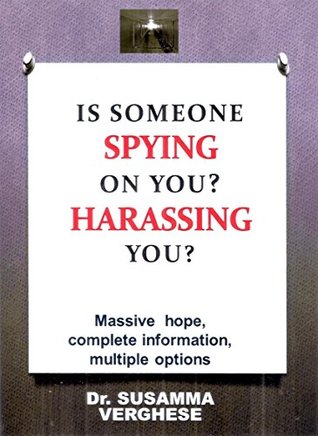 Read Online IS SOMEONE SPYING ON YOU? HARASSING YOU?: MASSIVE HELP, COMPLETE INFORMATION, MULTIPLE OPTIONS - SUSAMMA VERGHESE file in ePub
