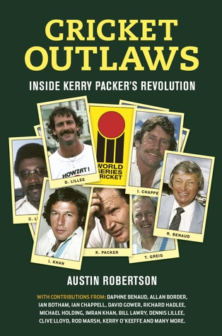 Read Cricket Outlaws: Inside Kerry Packer’s World Series Revolution - Austin Robertson | ePub