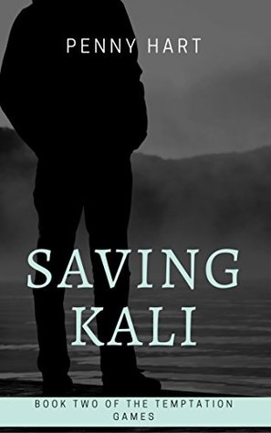 Read Online Saving Kali: Book two of The Temptation Games series - Penny Hart | PDF