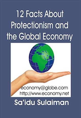 Read Online 12 Facts About Protectionism and the Global Economy - Sa'idu Sulaiman file in ePub