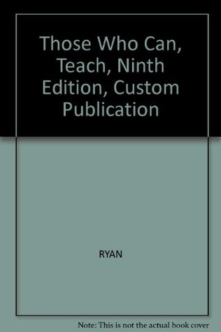 Read Online Those Who Can, Teach, Ninth Edition, Custom Publication - Ryan file in ePub