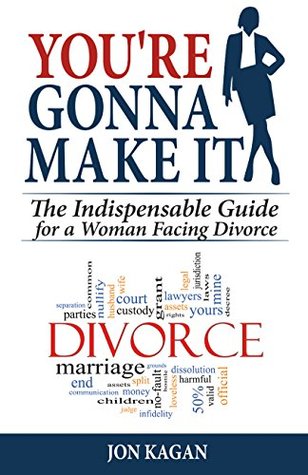 Read You're Gonna Make It: The Indispensable Guide for a Woman Facing Divorce - Jon Kagan file in ePub